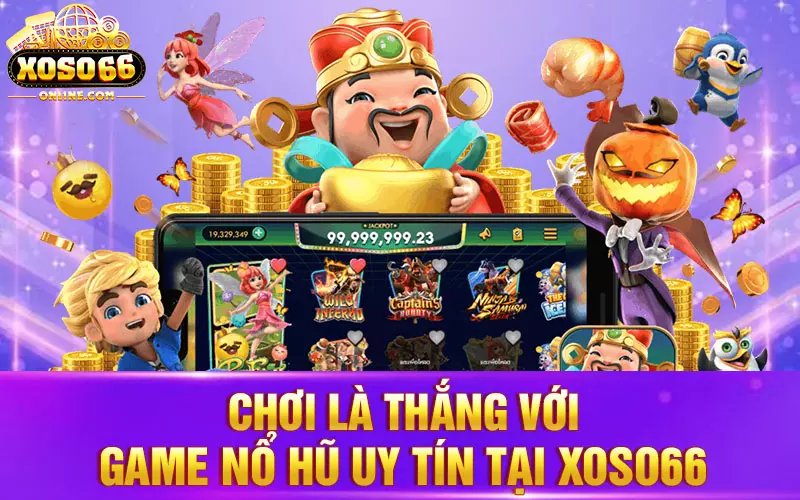 Chơi là thắng với game nổ hũ uy tín tại Xoso66