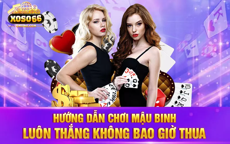 Hướng dẫn chơi Mậu Binh luôn thắng không bao giờ thua