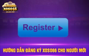 Hướng dẫn đăng ký Xoso66 cho người mới