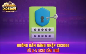 Hướng dẫn đăng nhập Xoso66 từ A-Z cho tân thủ