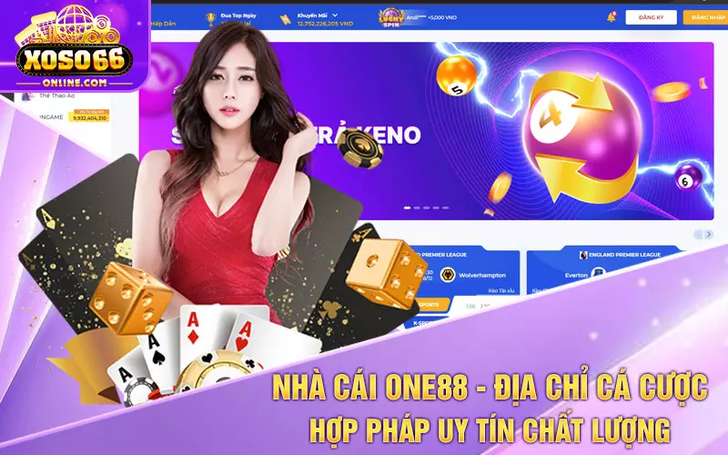 Nhà cái ONE88 - địa chỉ cá cược hợp pháp uy tín chất lượng