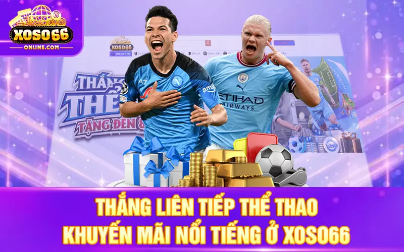 Thắng liên tiếp thể thao - Khuyến mãi nổi tiếng ở Xoso66