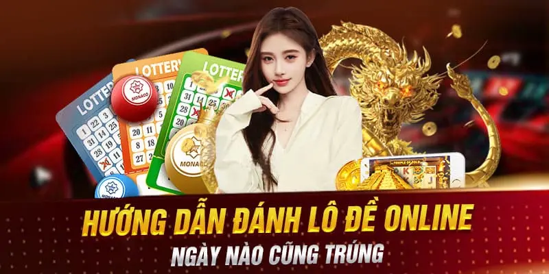 Hướng Dẫn Đánh Lô Đề Online Ngày Nào Cũng Trúng