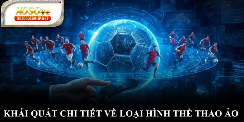 Khái quát chi tiết về loại hình thể thao ảo Khái quát chi tiết về loại hình thể thao ảo